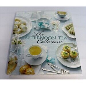 The Afternoon Tea Collection Cookbook SC Elegant Tea Party Recipes